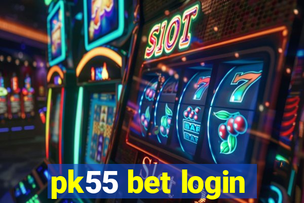 pk55 bet login